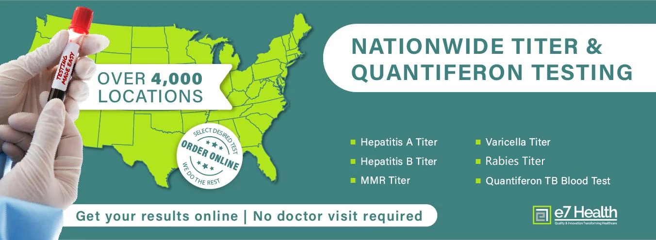 E7Heath offers nationwide Quantiferon TB Gold Plus testing as well as Measles, Mumps, Rubella, Hepatitis B, Varicella (Chicken Pox), and Hepatitis A